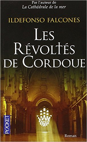 Les révoltés de Cordoue - Falcones Ildefonso