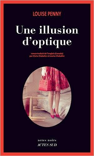 Louise Penny - Une illusion d’optique (2016)