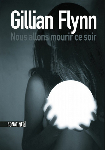 Gillian Flynn (2016) - Nous Allons Mourir Ce Soir