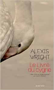 Le Livre du cygne (2016) - Wright Alexis