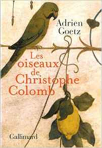 Les oiseaux de Christophe Colomb (2016) - Goetz Adrien