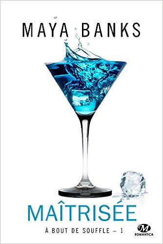 A bout de souffle - Tome 1 : Maîtrisée - Maya Banks