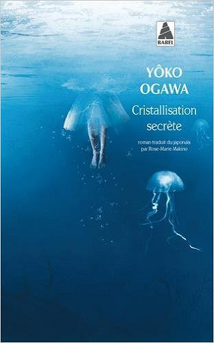 Cristallisation secrète - Yôko Hogawa
