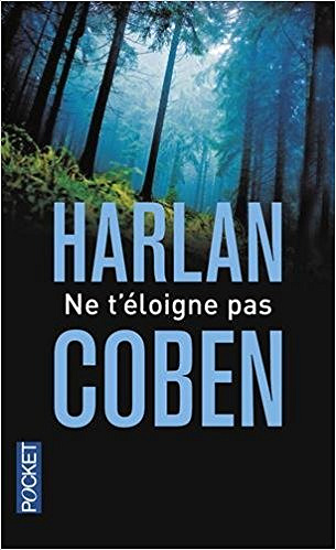 Harlan Coben - Ne T’Eloigne Pas