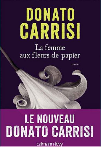 Donato Carrisi  - La femme aux fleurs de papier