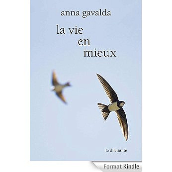 Anna Gavalda - La Vie en mieux : Deux histoires