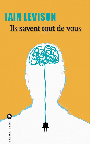 Iain Levison - Ils savent tout de vous