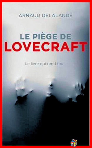 Le piège de Lovecraft (2016) - Le livre qui rend fou - Arnaud Delalande