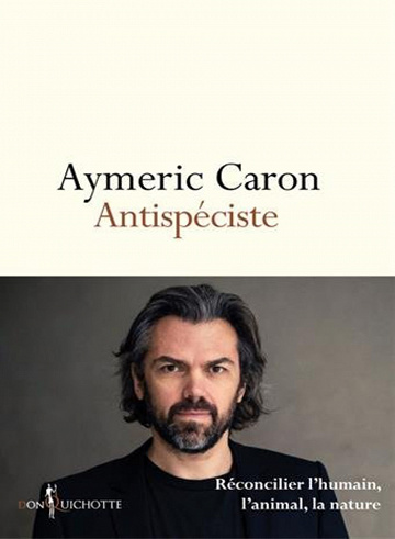 Antispéciste - Aymeric Caron