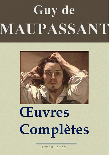 Maupassant - Oeuvres Complètes