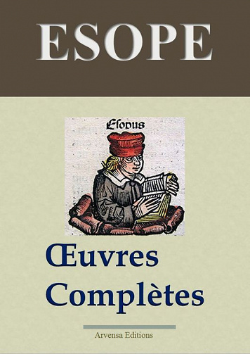 Esope: Oeuvres complètes: Les 358 fables et annexes