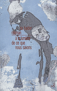 A la lumière de ce que nous savons (2016) - Rahman Zia Haider