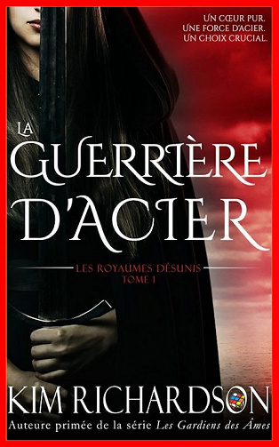 Kim Richardson (2016) - Les royaumes désunis - T1 La guerrière d’acier
