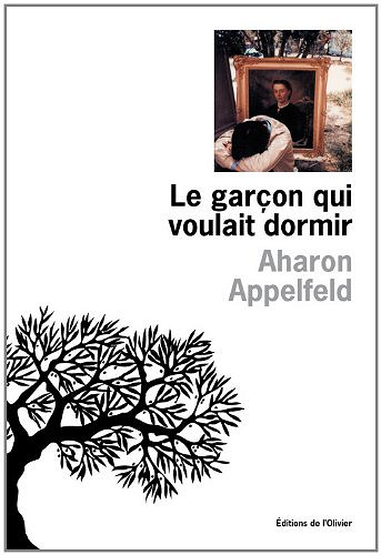 Le garçon qui voulait dormir - Aharon Appelfeld
