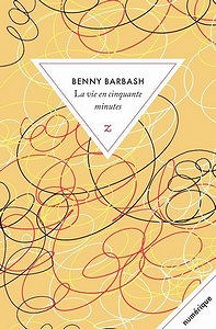 La vie en cinquante minutes (2016) - Barbash Benny