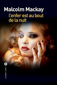 L’enfer est au bout de la nuit (2016) - Mackay Malcolm