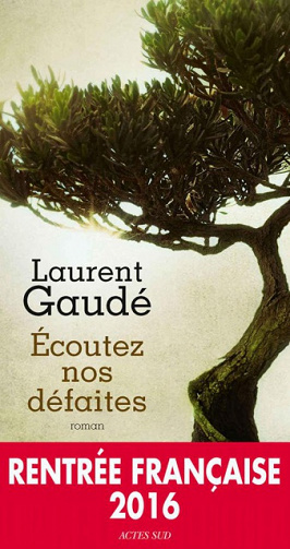 Ecoutez Nos Défaites (2016) - Laurent Gaudé