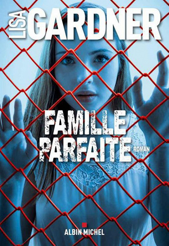 Lisa Gardner - Famille parfaite
