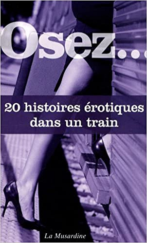Collectif - Osez 20 histoires erotiques dans un train