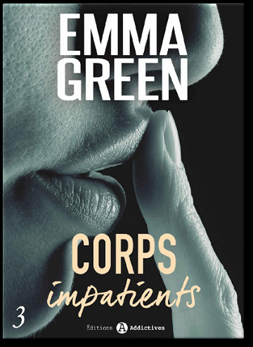 Emma M. Green (2016)  - Corps impatients Tome 3