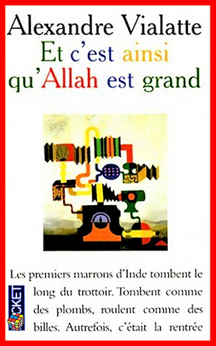 Alexandre Vialatte - Et c’est ainsi qu’Allah est grand