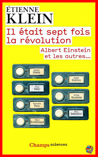 Etienne Klein (2016) - Il était sept fois la révolution : Albert Einstein et les autres,