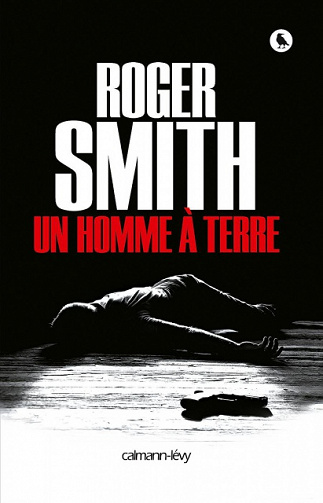 Un homme à terre (2016) - Roger Smith