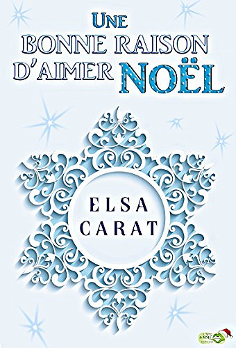 Une bonne raison d’aimer Noël (2016) - Carat Elsa