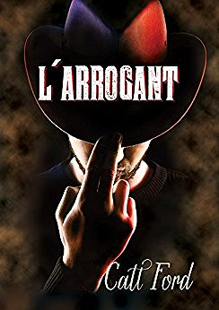 L’arrogant (2016) - Catt Ford