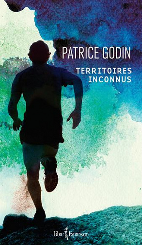 Territoires inconnus – Patrice Godin