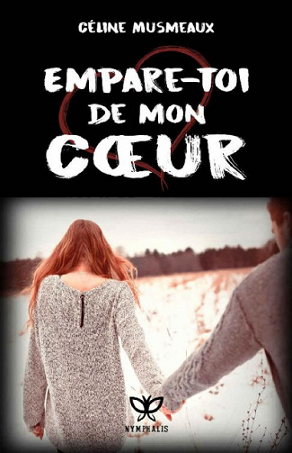 Céline Musmeaux - Empare-toi de mon coeur