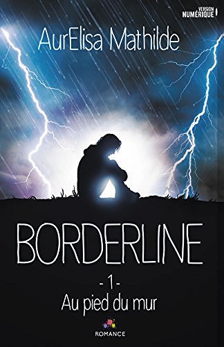 Borderline (2016) - Tome 1 : Au pied du mur Mathilde AurElisa