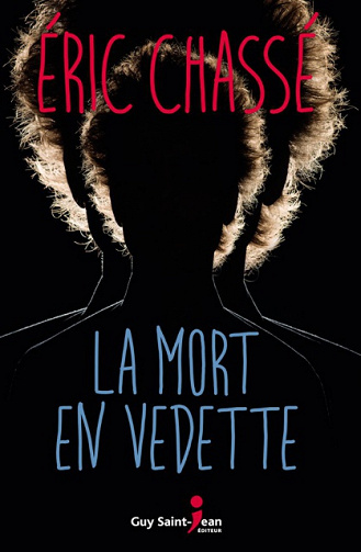 La Mort En Vedette – Eric Chassé