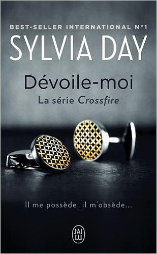 Crossfire, Tome 1 : Dévoile-moi - Sylvia Day