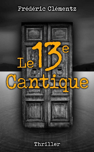 Le 13e Cantique - Frédéric Clémentz