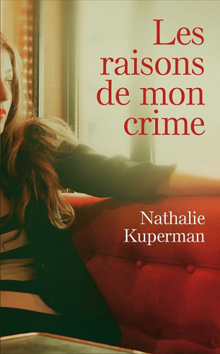 Nathalie Kuperman - Les raisons de mon crime