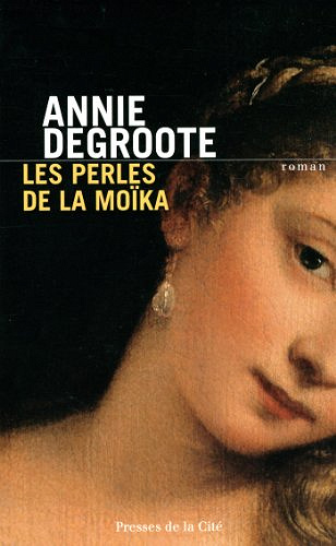 Les perles de la Moïka - Annie Degroote