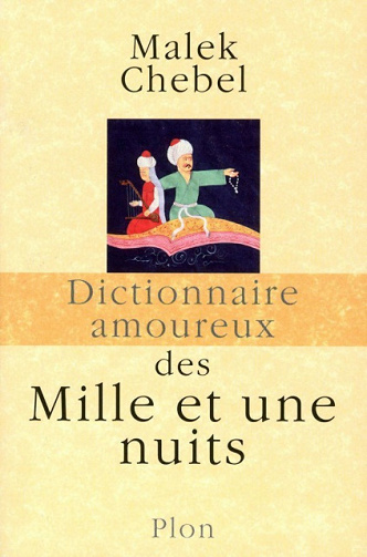 Dictionnaire amoureux des Mille et une nuits - Maliek Chebel