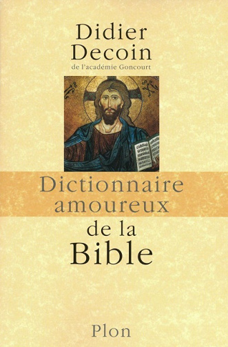 Dictionnaire amoureux de la Bible - Didier Decoin