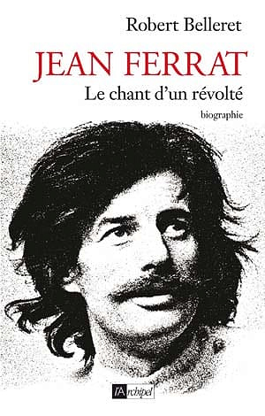 Jean Ferra, la vie d’un révolte - Belleret Robert