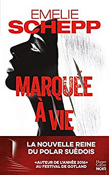 Marquée à vie (2017) : La nouvelle reine du polar suédois - Emelie Schepp