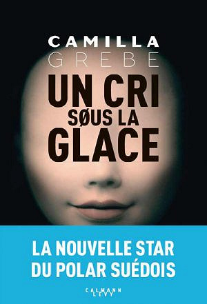 Un cri sous la glace (2017) - Grebe Camilla
