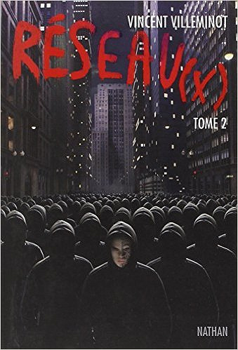 Réseau(x) - Tome 2 - Vincent Villeminot