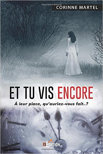 Et tu vis encore (2016) - Corinne Martel