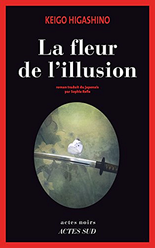 La fleur d’illusion (2016) - Higashino Keigo