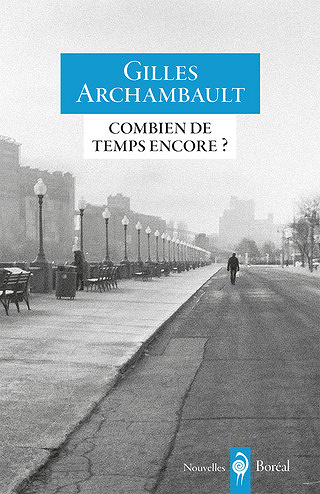 Combien de temps encore (2017) - Gilles Archambault