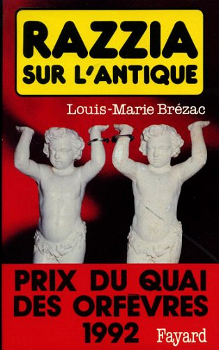 Razzia sur l’antique - Brézac Louis-Marie