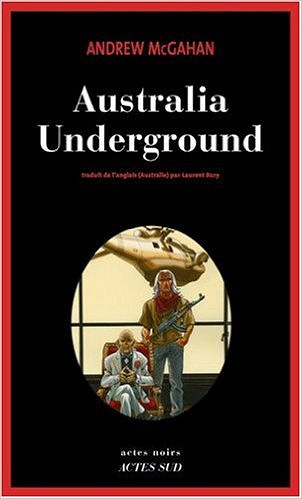 Australia Underground - McGahan Andrew