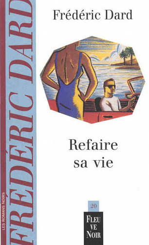 Frédéric Dard - Refaire sa vie