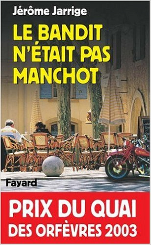 Le bandit n’était pas manchot - Jarrige Jérôme